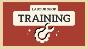 Labour Shop Training